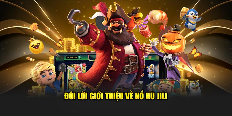 Nổ hũ JILI 8XX là nơi giúp bạn làm đầy túi tiền của mình